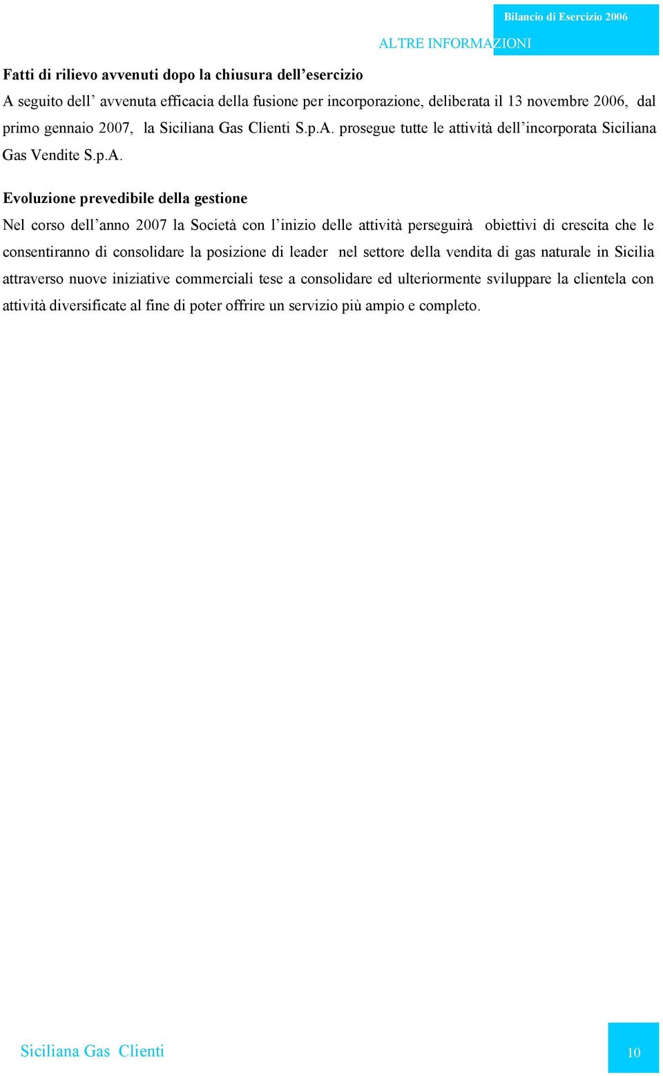 prosegue tutte le attività dell incorporata Siciliana Gas Vendite S.p.A.