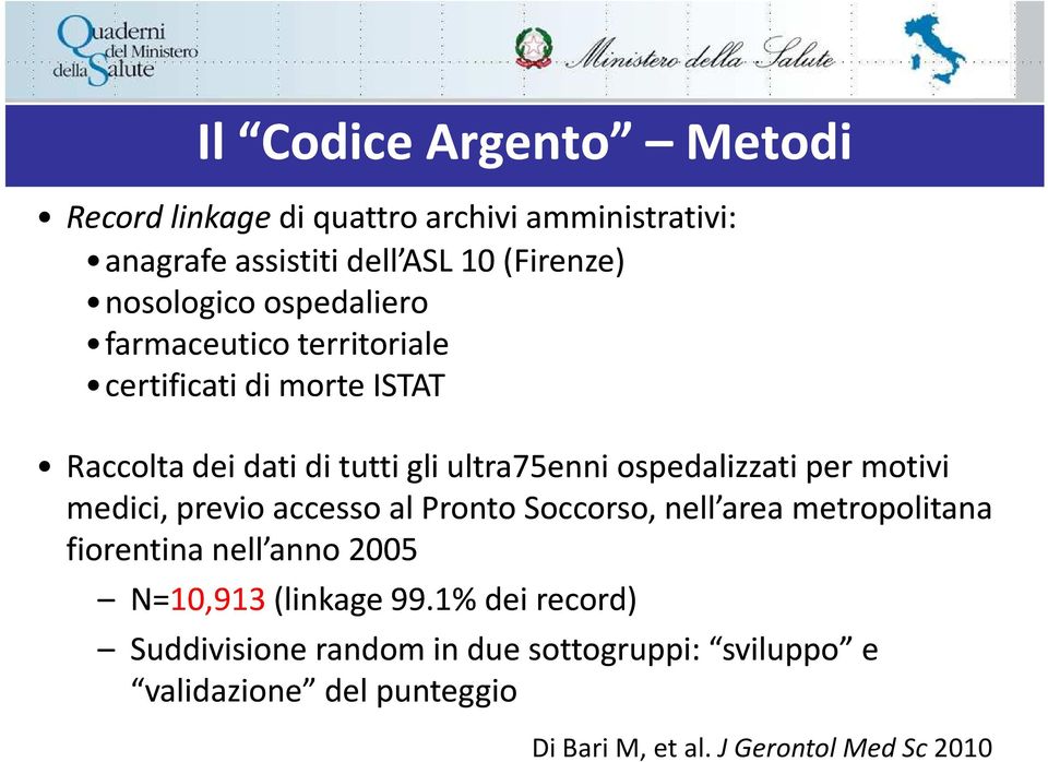 motivi medici, previo accesso al Pronto Soccorso, nell area metropolitana fiorentina nell anno 2005 N=10,913(linkage 99.