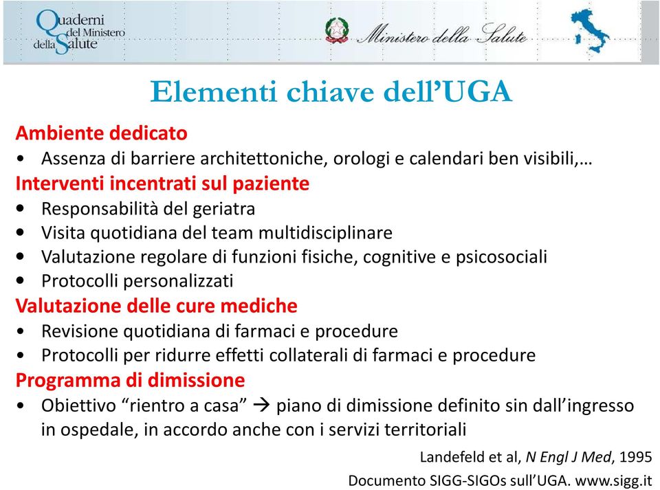 mediche Revisione quotidiana di farmaci e procedure Protocolli per ridurre effetti collaterali di farmaci e procedure Programma di dimissione Obiettivo rientro a casa