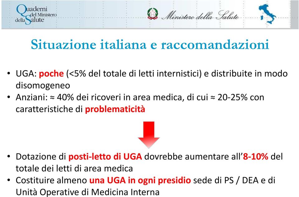 problematicità Dotazione di posti-letto di UGA dovrebbe aumentare all 8-10% del totale dei letti di