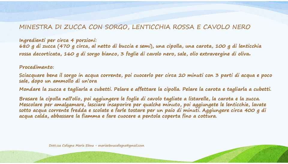 Procedimento: Sciacquare bene il sorgo in acqua corrente, poi cuocerlo per circa 20 minuti con 3 parti di acqua e poco sale, dopo un ammollo di un ora Mondare la zucca e tagliarla a cubetti.