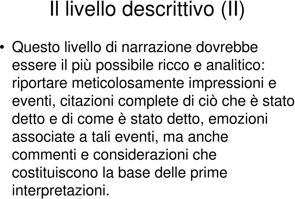 complete di ciò che è stato detto e di come è stato detto, emozioni associate a tali