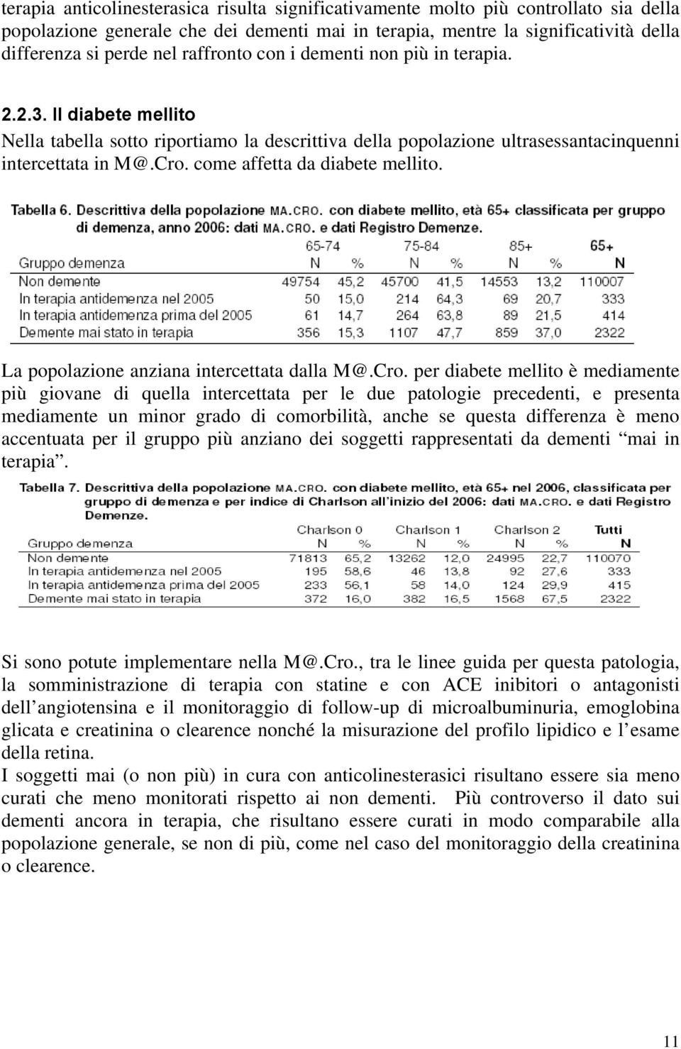 come affetta da diabete mellito. La popolazione anziana intercettata dalla M@.Cro.