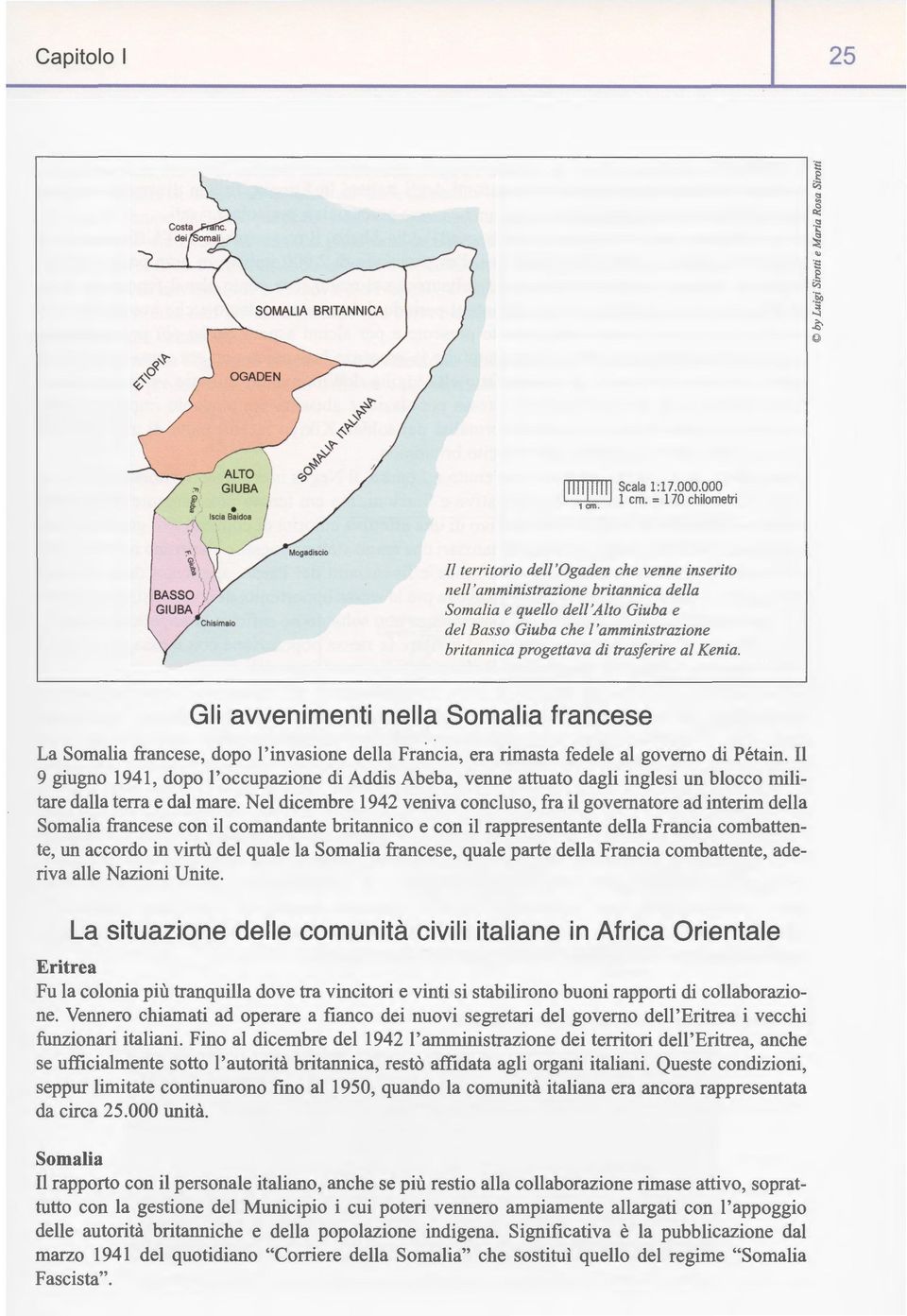 Gli avvenimenti nella Somalia francese La Somalia francese, dopo l'invasione della Francia, era rimasta fedele al governo di Pétain.