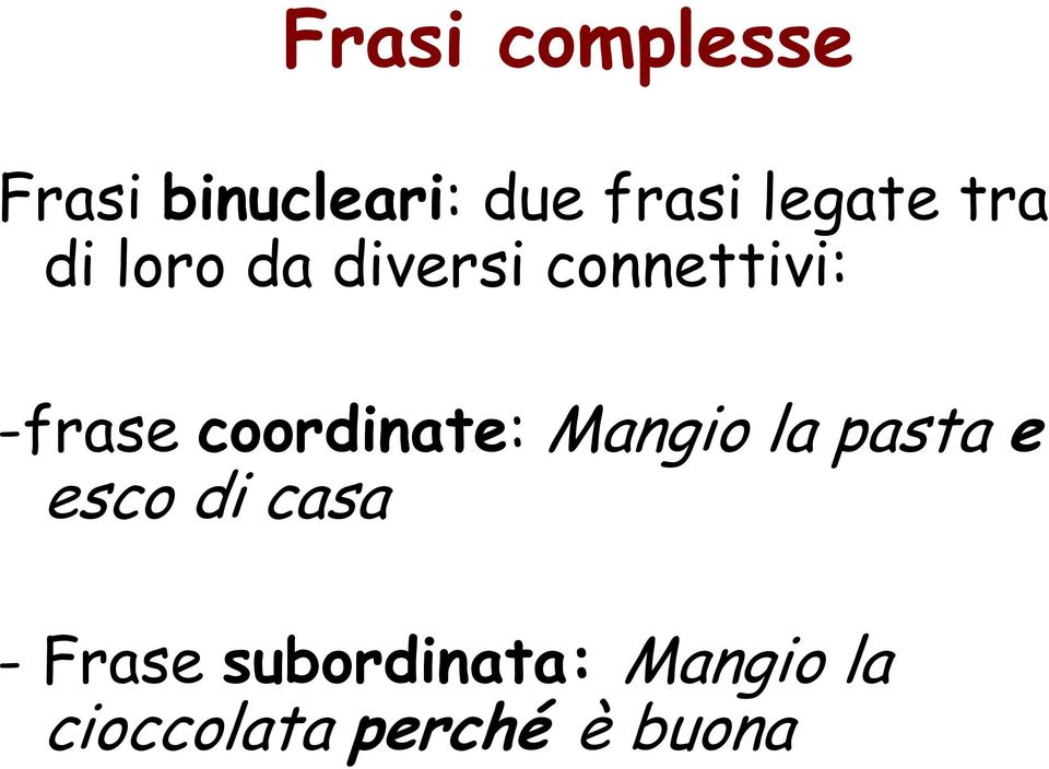 -frase coordinate: Mangio la pasta e esco di