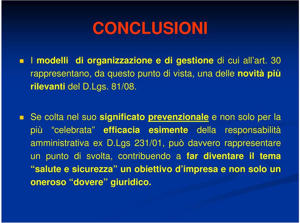 Se colta nel suo significato prevenzionale e non solo per la più celebrata efficacia esimente della responsabilità