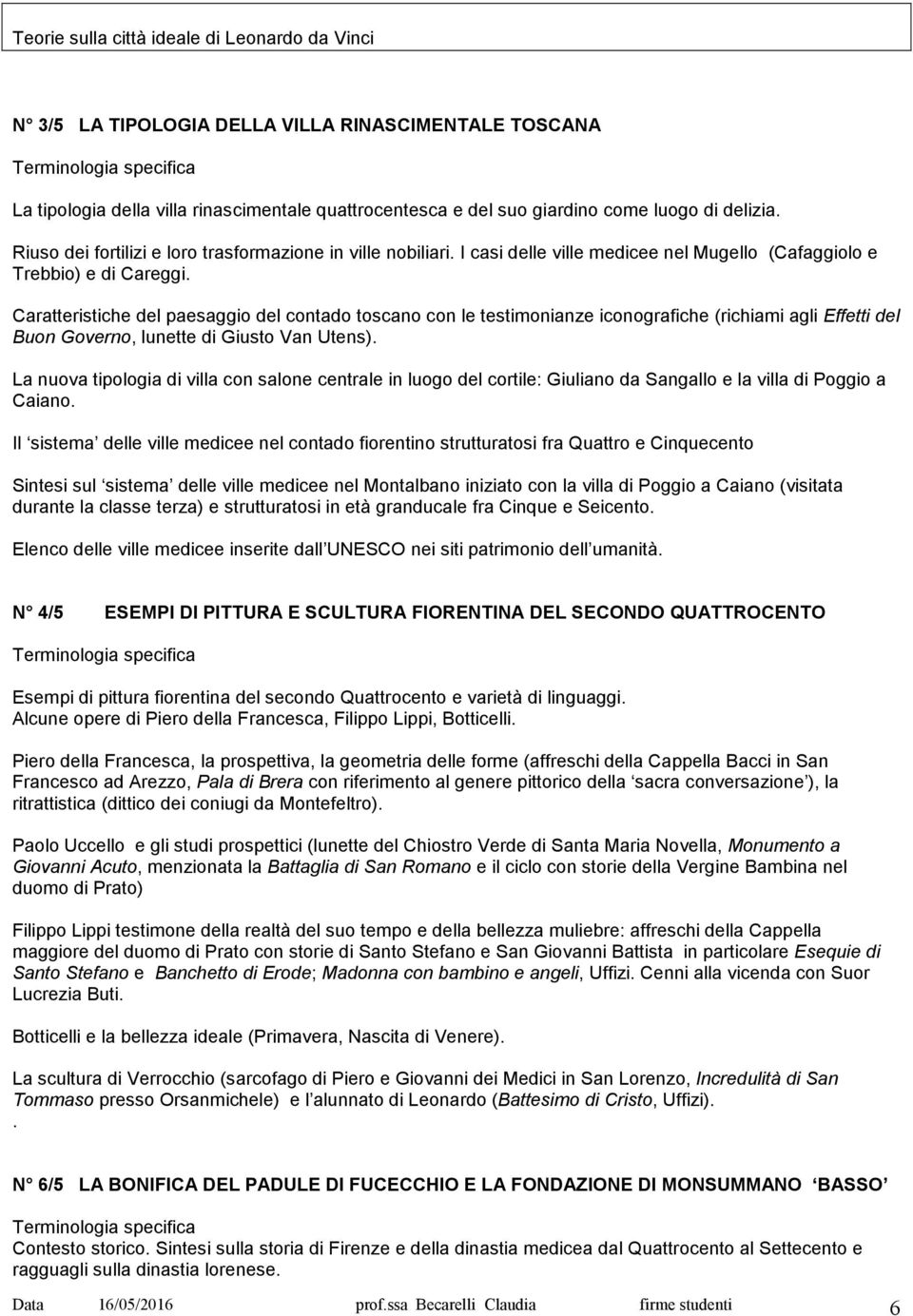 Caratteristiche del paesaggio del contado toscano con le testimonianze iconografiche (richiami agli Effetti del Buon Governo, lunette di Giusto Van Utens).