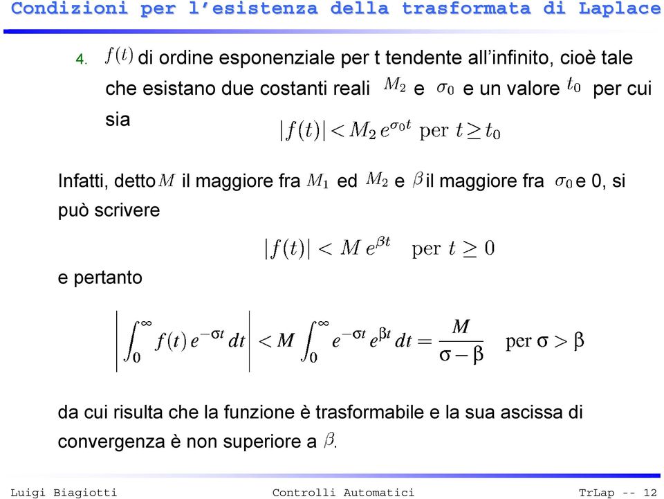 reali e e un valore per cui sia Infatti, detto il maggiore fra ed e il maggiore fra e 0, si