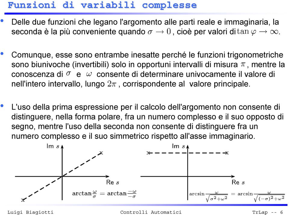 determinare univocamente il valore di nell'intero intervallo, lungo, corrispondente al valore principale.