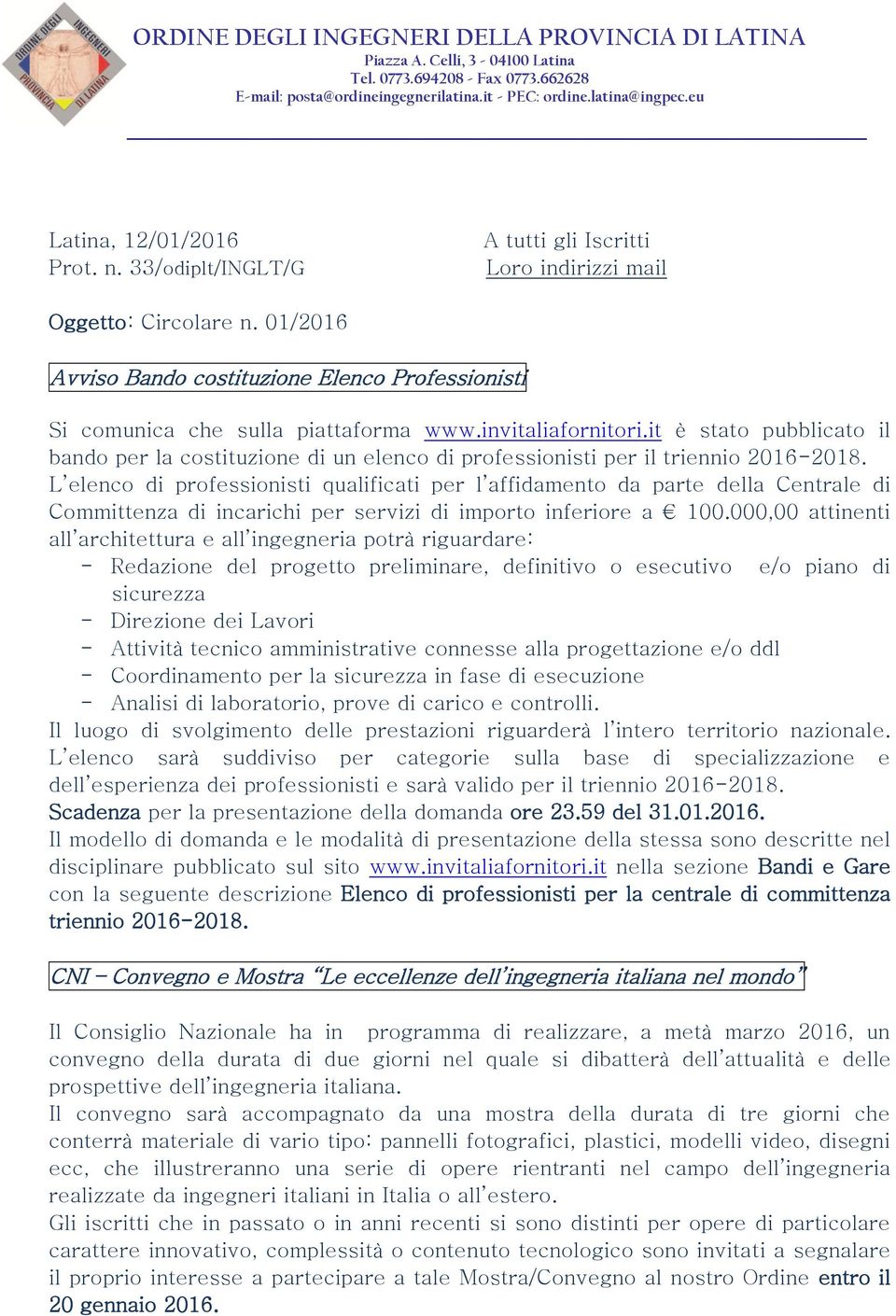 it è stato pubblicato il bando per la costituzione di un elenco di professionisti per il triennio 2016-2018.