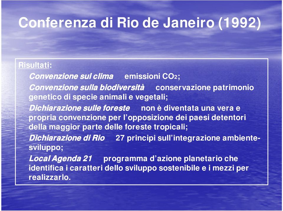 opposizione dei paesi detentori della maggior parte delle foreste tropicali; Dichiarazione di Rio 27 principi sull integrazione