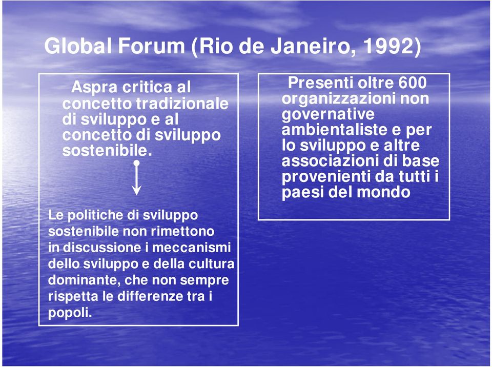 Le politiche di sviluppo sostenibile non rimettono in discussione i meccanismi dello sviluppo e della cultura