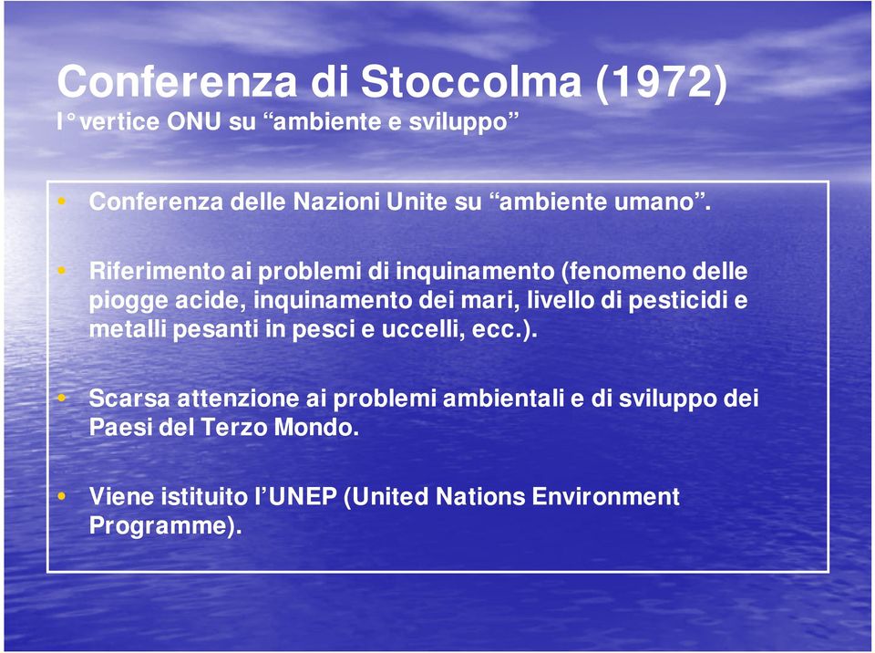 Riferimento ai problemi di inquinamento (fenomeno delle piogge acide, inquinamento dei mari, livello di