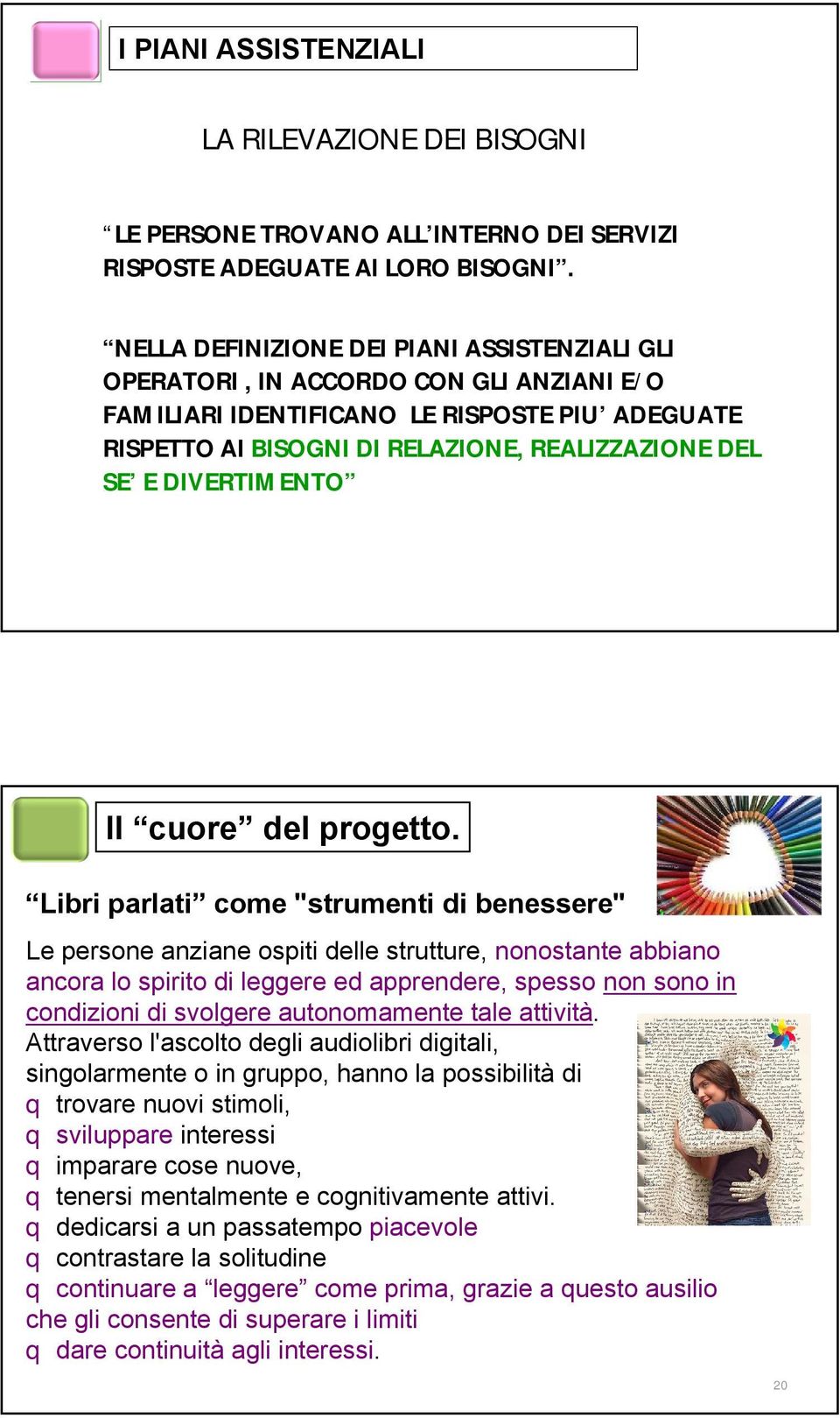 DIVERTIMENTO Il cuore del progetto.