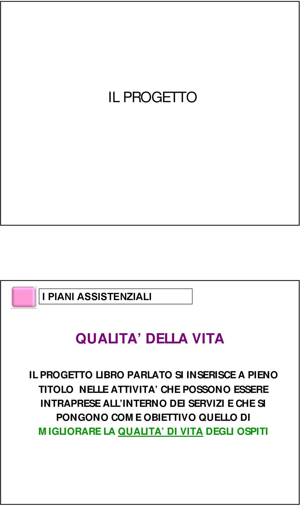 POSSONO ESSERE INTRAPRESE ALL INTERNO DEI SERVIZI E CHE SI