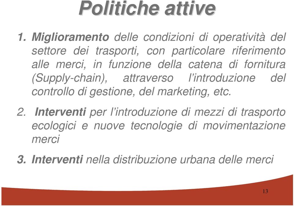 merci, in funzione della catena di fornitura (Supply-chain), attraverso l introduzione del controllo di