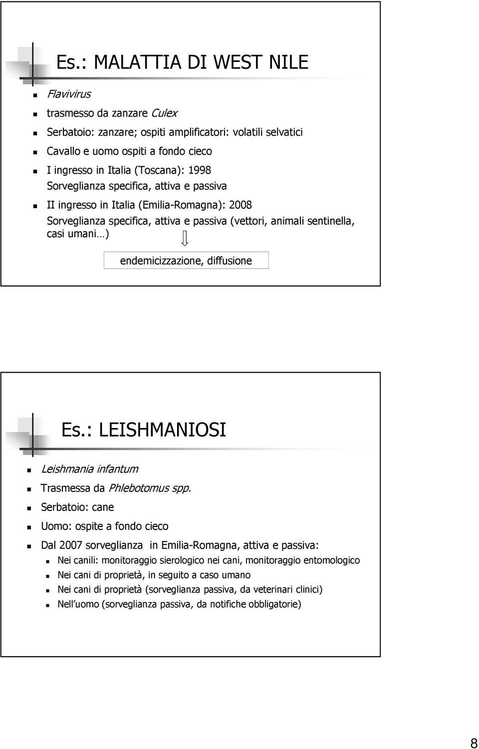 Es.: LEISHMANIOSI Leishmania infantum Trasmessa da Phlebotomus spp.