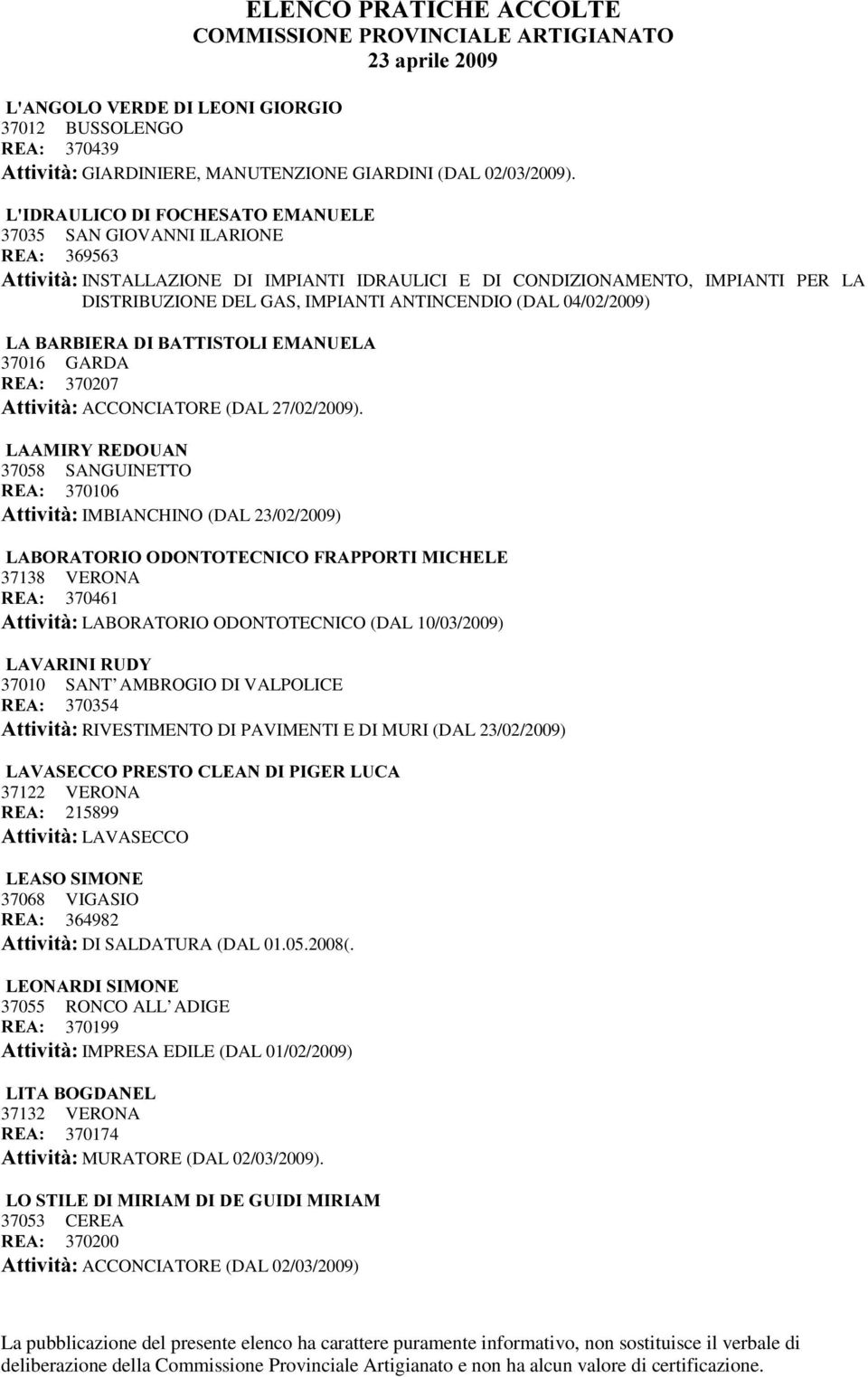 (DAL 04/02/2009) /$%$5%,(5$',%$77,672/,(0$18(/$ 37016 GARDA 5($ 370207 $WWLYLWj ACCONCIATORE (DAL 27/02/2009).