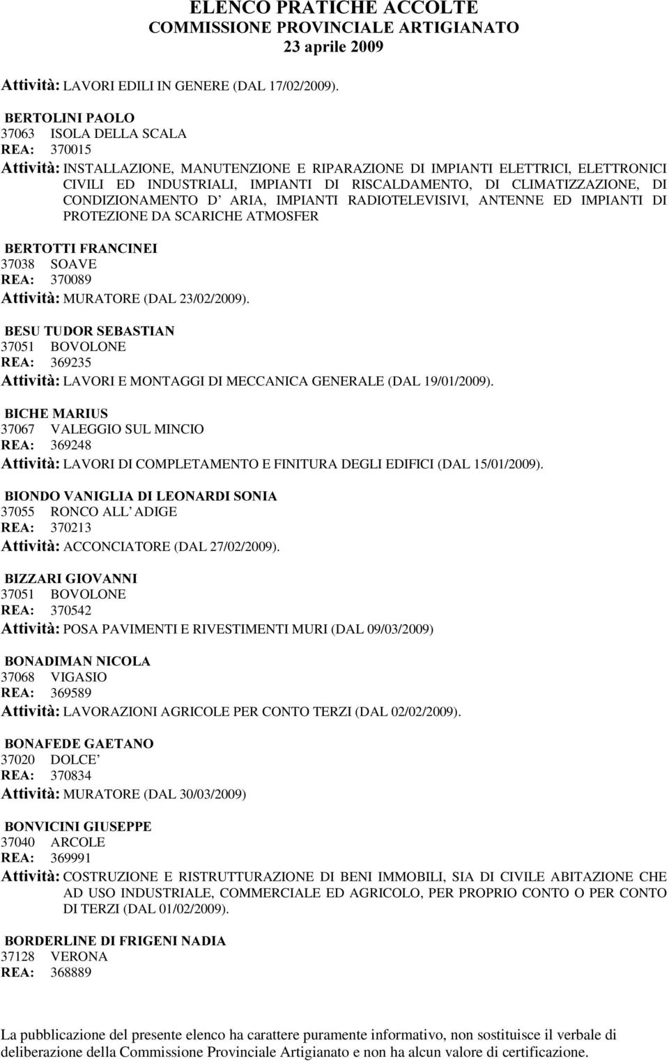 CLIMATIZZAZIONE, DI CONDIZIONAMENTO D ARIA, IMPIANTI RADIOTELEVISIVI, ANTENNE ED IMPIANTI DI PROTEZIONE DA SCARICHE ATMOSFER %(57277,)5$1&,1(, 37038 SOAVE 5($ 370089 $WWLYLWj MURATORE (DAL