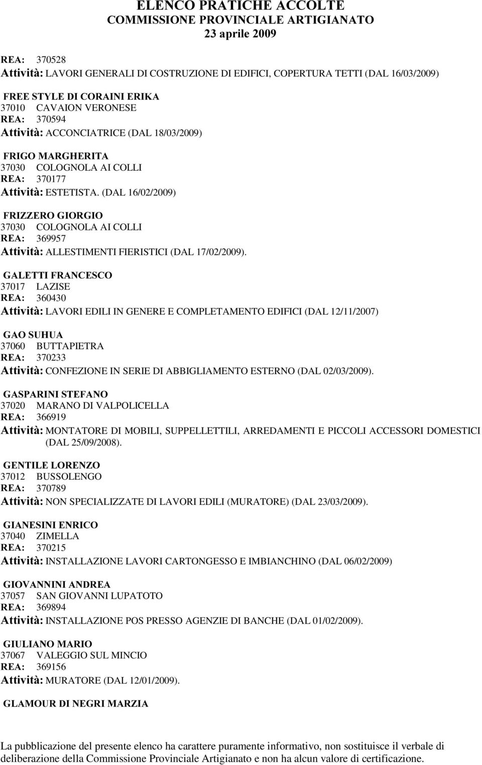 (DAL 16/02/2009) )5,==(52*,25*,2 37030 COLOGNOLA AI COLLI 5($ 369957 $WWLYLWj ALLESTIMENTI FIERISTICI (DAL 17/02/2009).