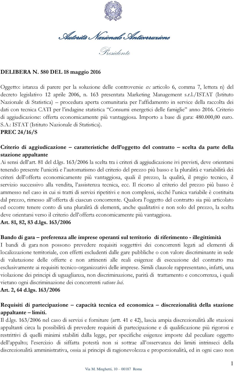 /istat (Istituto Nazionale di Statistica) procedura aperta comunitaria per l affidamento in service della raccolta dei dati con tecnica CATI per l indagine statistica Consumi energetici delle