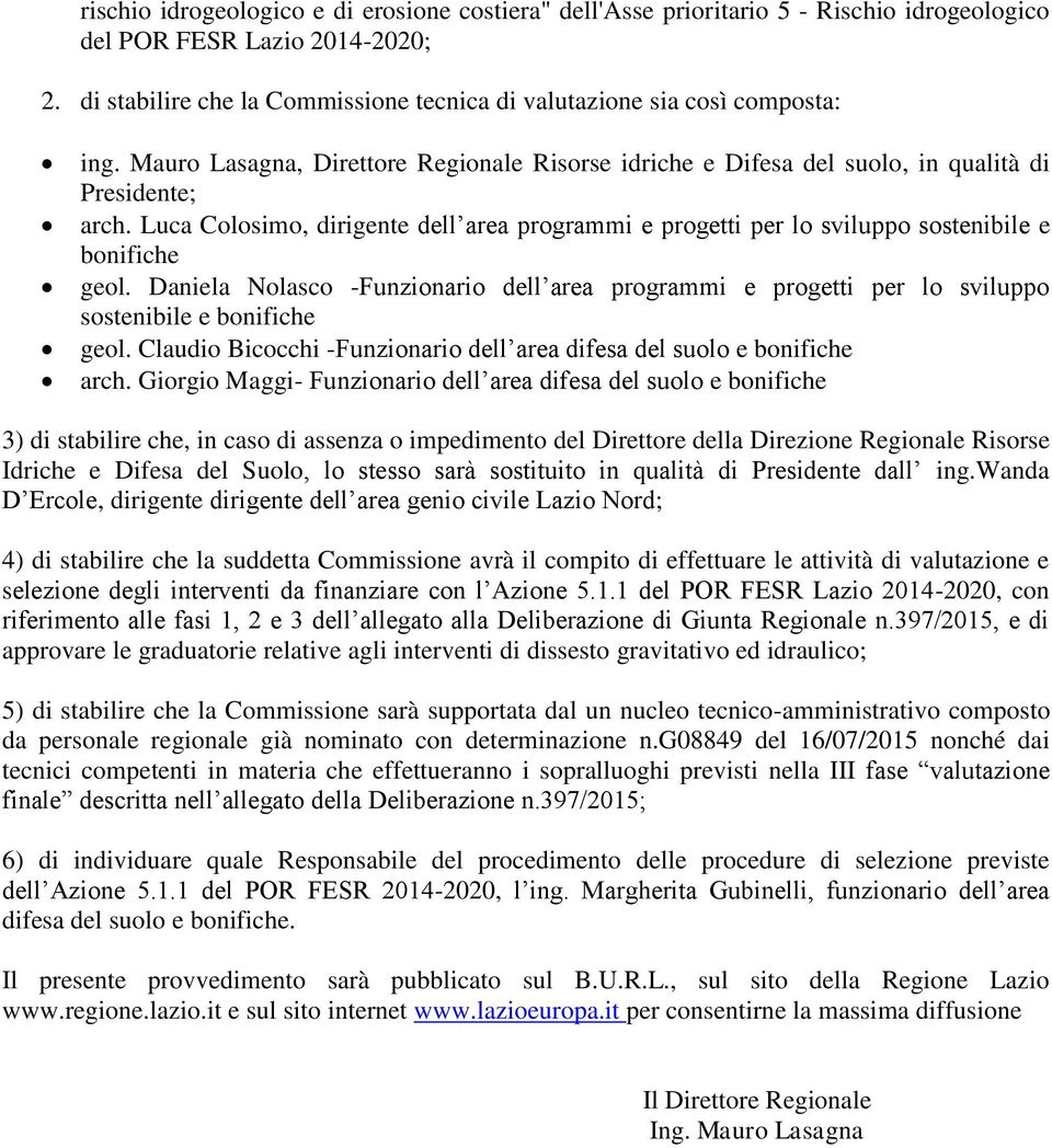 Luca Colosimo, dirigente dell area programmi e progetti per lo sviluppo sostenibile e bonifiche geol.