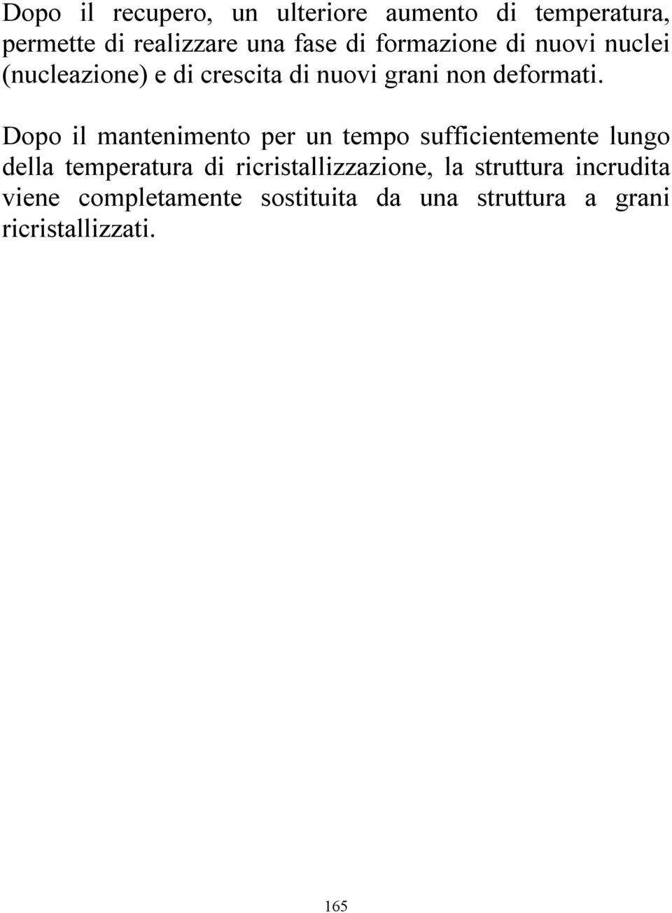 Dopo il mantenimento per un tempo sufficientemente lungo della temperatura di