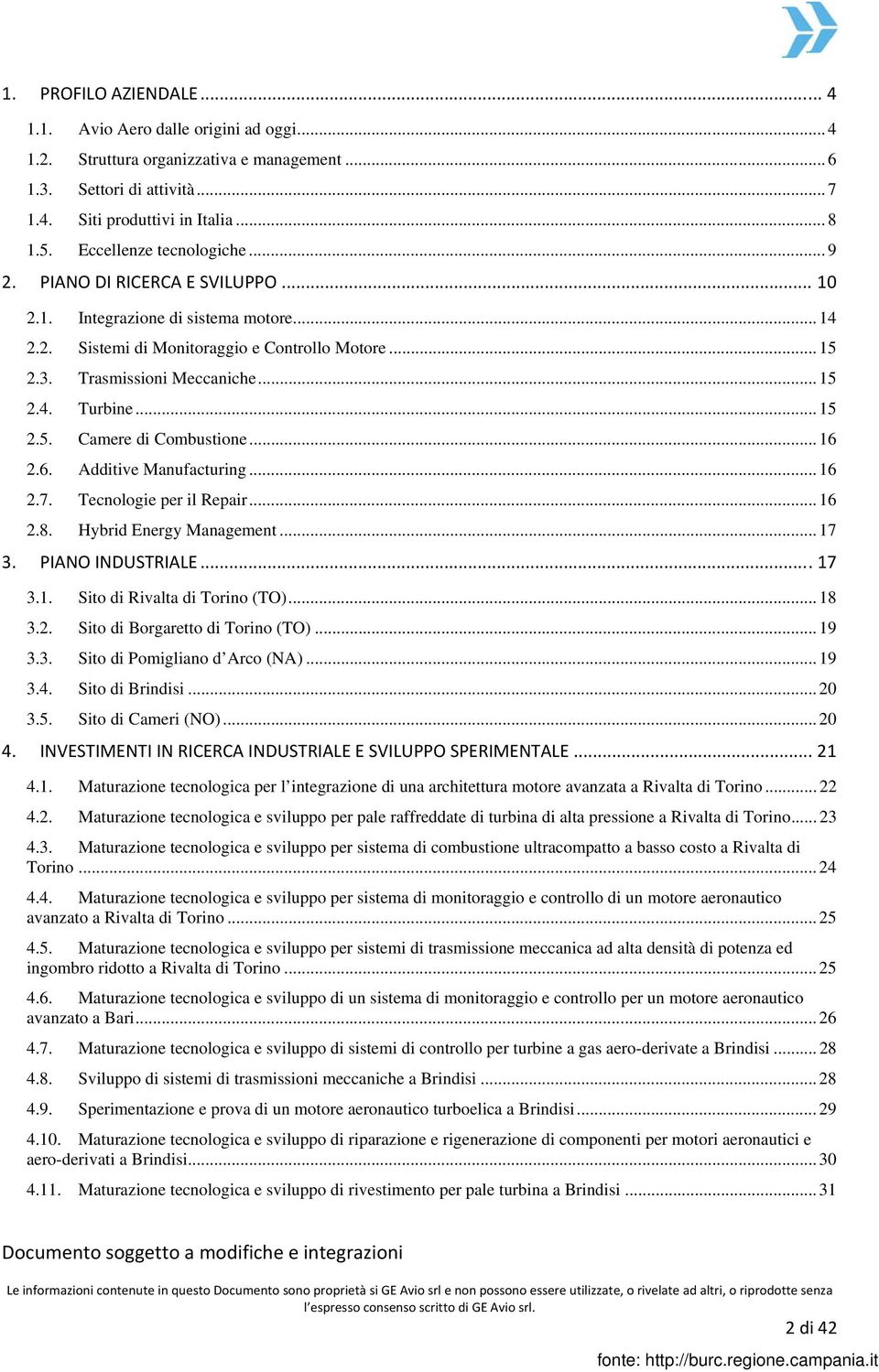 .. 15 2.5. Camere di Combustione... 16 2.6. Additive Manufacturing... 16 2.7. Tecnologie per il Repair... 16 2.8. Hybrid Energy Management... 17 3. PIANO INDUSTRIALE... 17 3.1. Sito di Rivalta di Torino (TO).