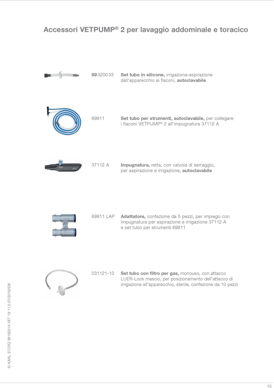 irrigazione, autoclavabile 69811 LAP Adattatore, confezione da 5 pezzi, per impiego con impugnatura per aspirazione e irrigazione 37112 A e set tubo per strumenti 69811