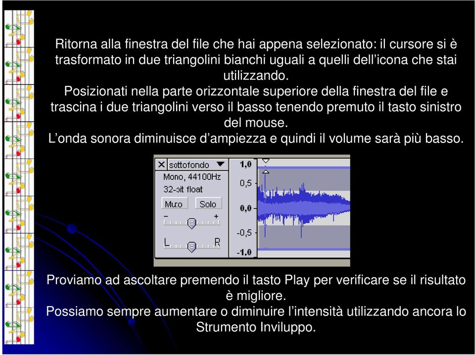 Posizionati nella parte orizzontale superiore della finestra del file e trascina i due triangolini verso il basso tenendo premuto il tasto