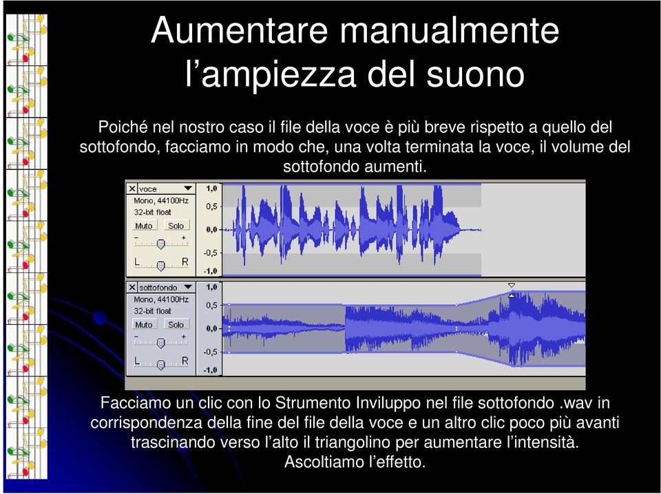 Facciamo un clic con lo Strumento Inviluppo nel file sottofondo.