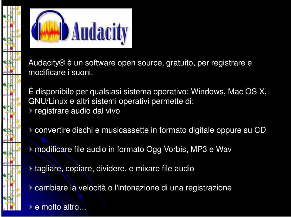 registrare audio dal vivo convertire dischi e musicassette in formato digitale oppure su CD modificare file audio in