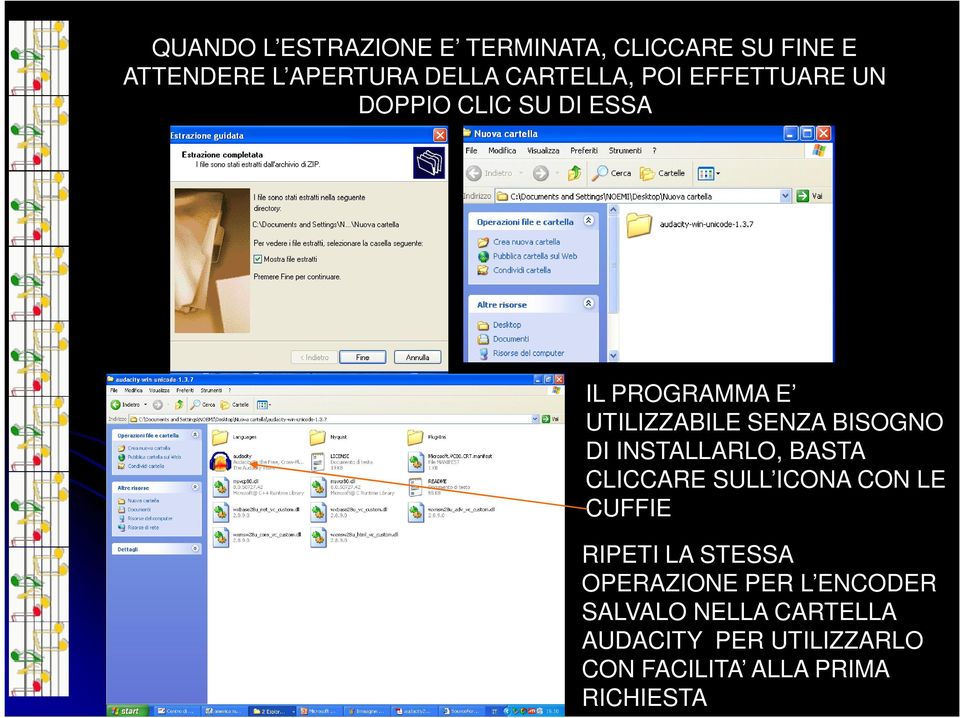 BISOGNO DI INSTALLARLO, BASTA CLICCARE SULL ICONA CON LE CUFFIE RIPETI LA STESSA