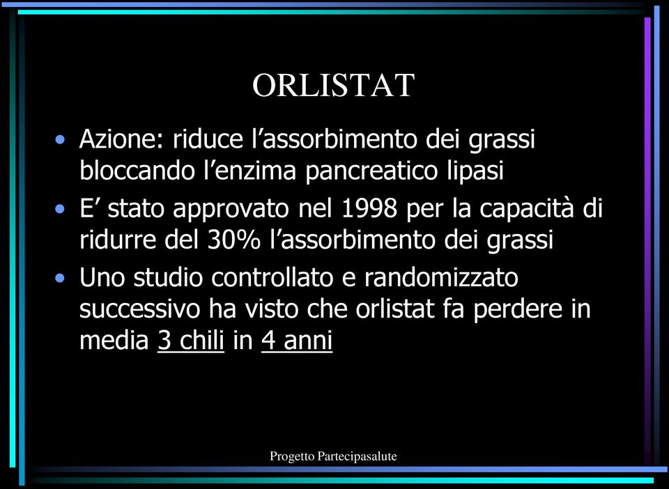 ridurre del 30% l assorbimento dei grassi Uno studio controllato e