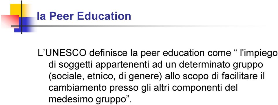 (sociale, etnico, di genere) allo scopo di facilitare il