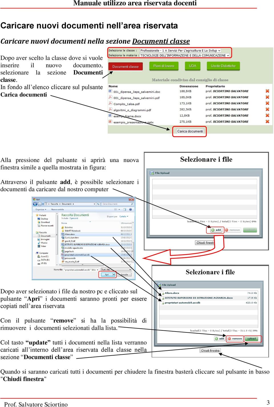 Carica documenti Alla pressione del pulsante si aprirà una nuova finestra simile a quella mostrata in figura: Attraverso il pulsante add, è possibile selezionare i documenti da caricare dal nostro