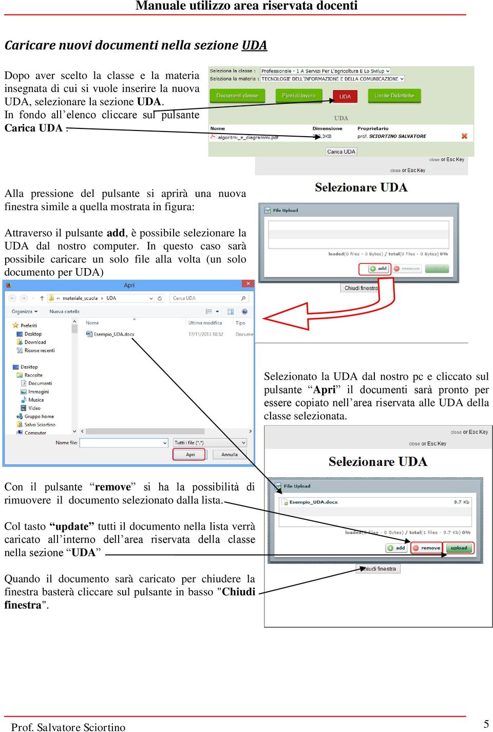 In questo caso sarà possibile caricare un solo file alla volta (un solo documento per UDA) Selezionato la UDA dal nostro pc e cliccato sul pulsante Apri il documenti sarà pronto per essere copiato