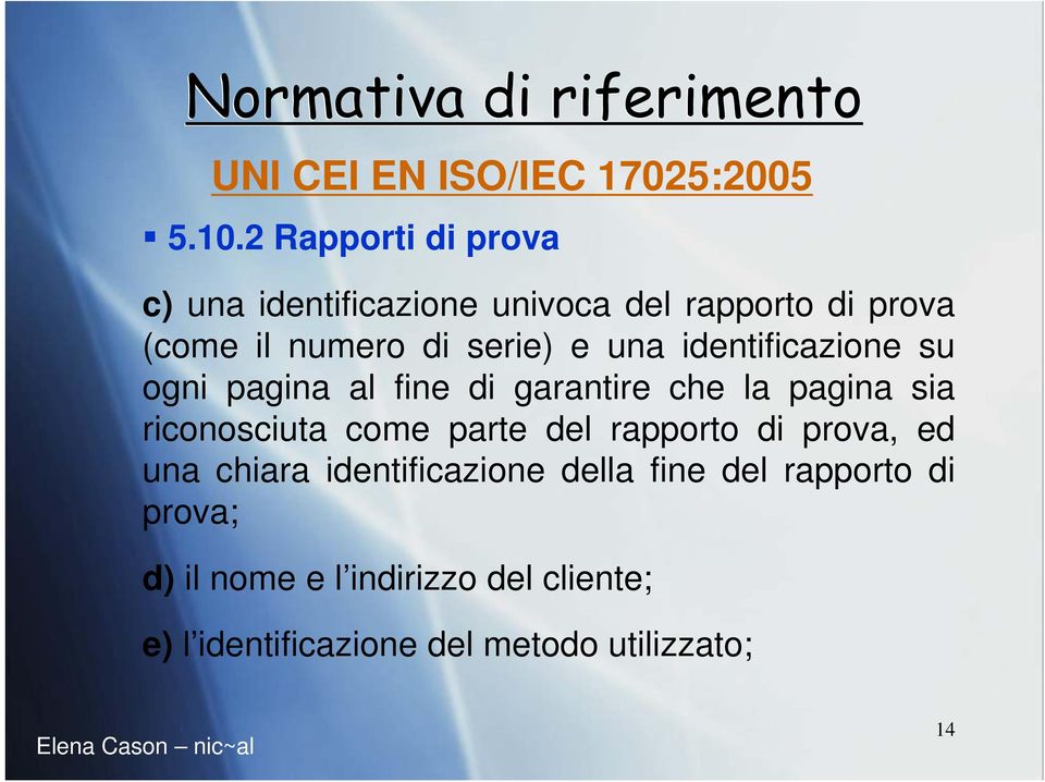 riconosciuta come parte del rapporto di prova, ed una chiara identificazione della fine del