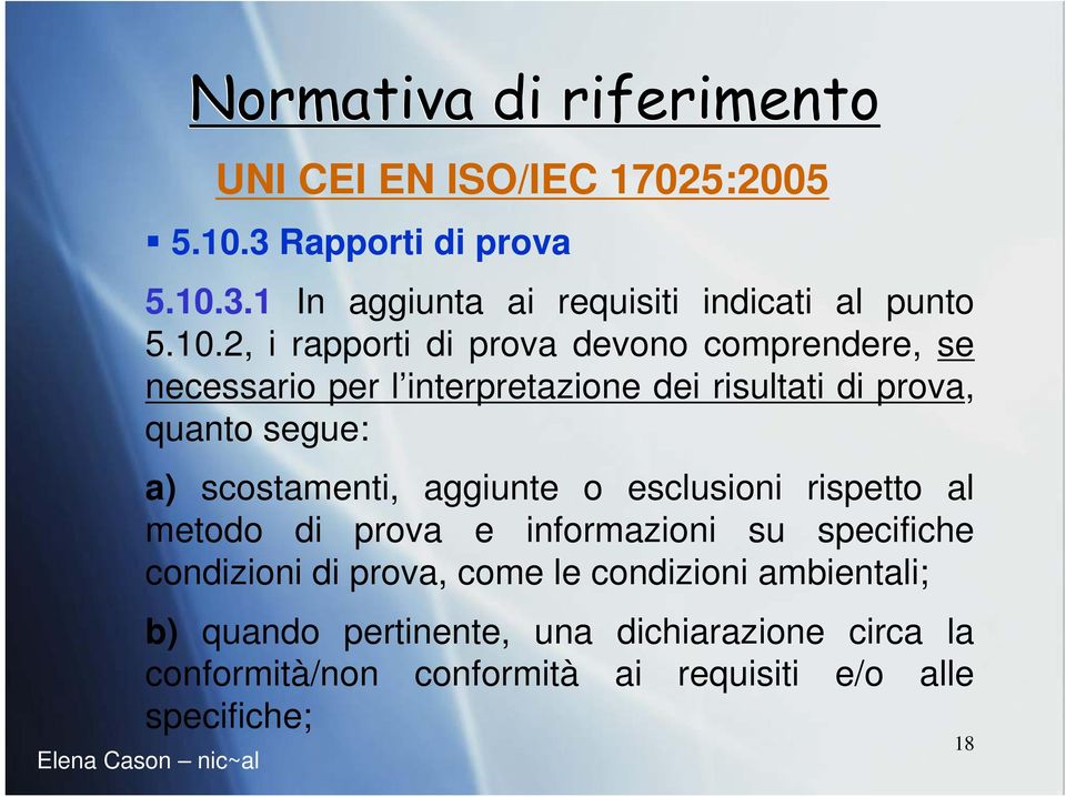 3.1 In aggiunta ai requisiti indicati al punto 5.10.