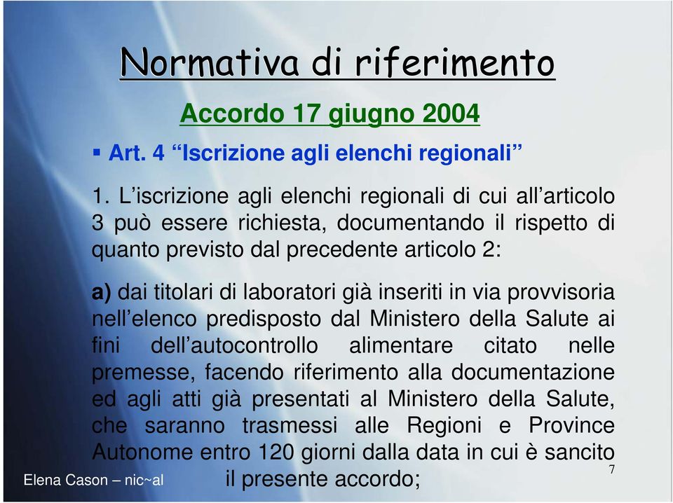 titolari di laboratori già inseriti in via provvisoria nell elenco predisposto dal Ministero della Salute ai fini dell autocontrollo alimentare citato nelle