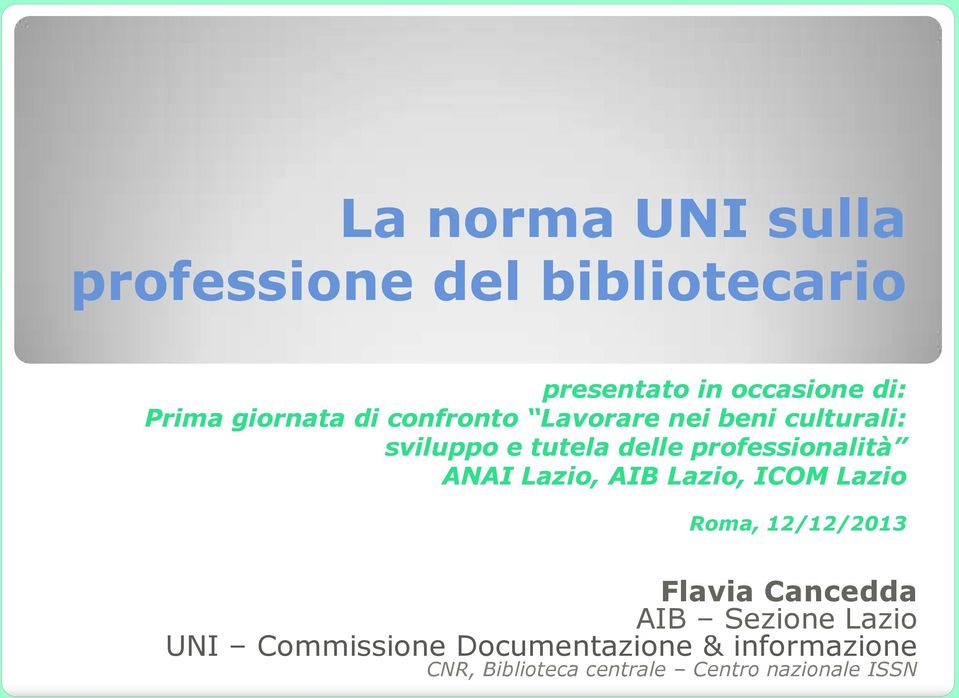 professionalità ANAI Lazio, AIB Lazio, ICOM Lazio Roma, 12/12/2013 Flavia Cancedda AIB