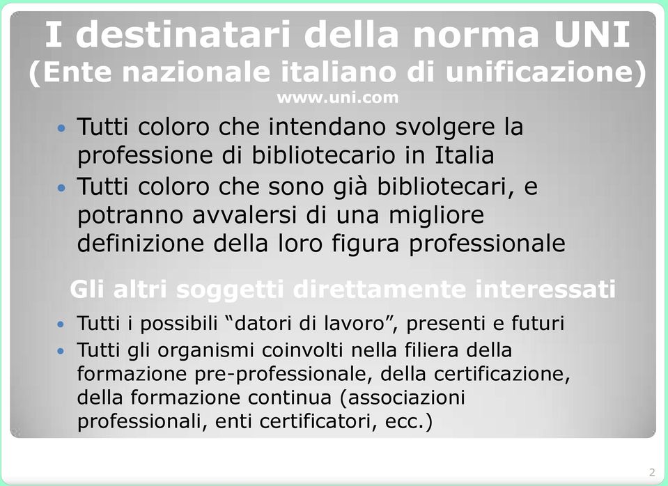 com Tutti coloro che intendano svolgere la professione di bibliotecario in Italia Tutti coloro che sono già bibliotecari, e potranno