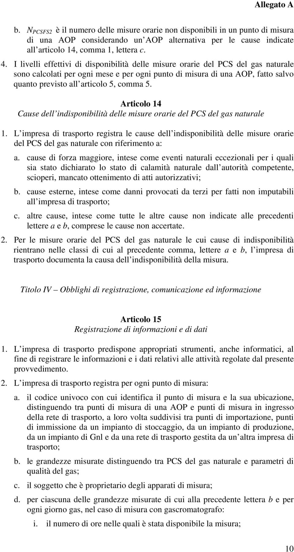 5. Articolo 14 Cause dell indisponibilità delle misure orarie del PCS del gas naturale 1.