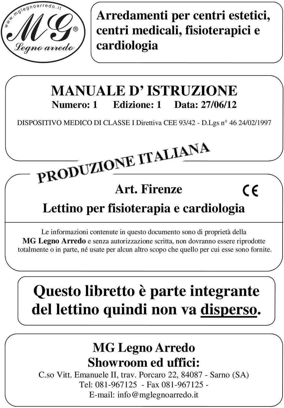 Firenze Lettino per fisioterapia e cardiologia Le informazioni contenute in questo documento sono di proprietà della e senza autorizzazione scritta, non dovranno essere