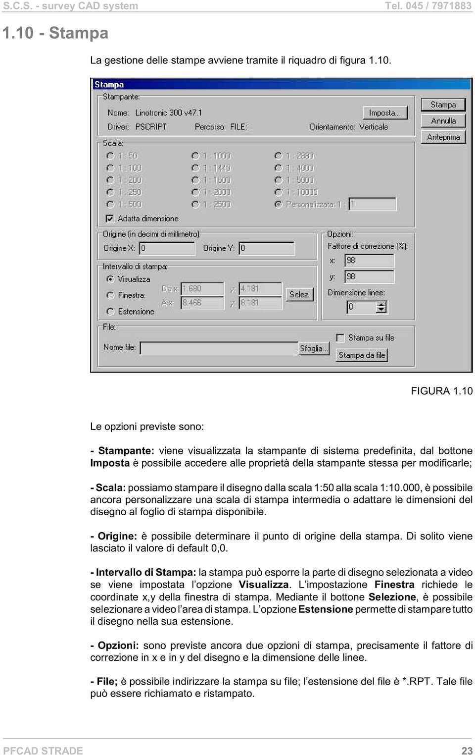 Scala: possiamo stampare il disegno dalla scala 1:50 alla scala 1:10.