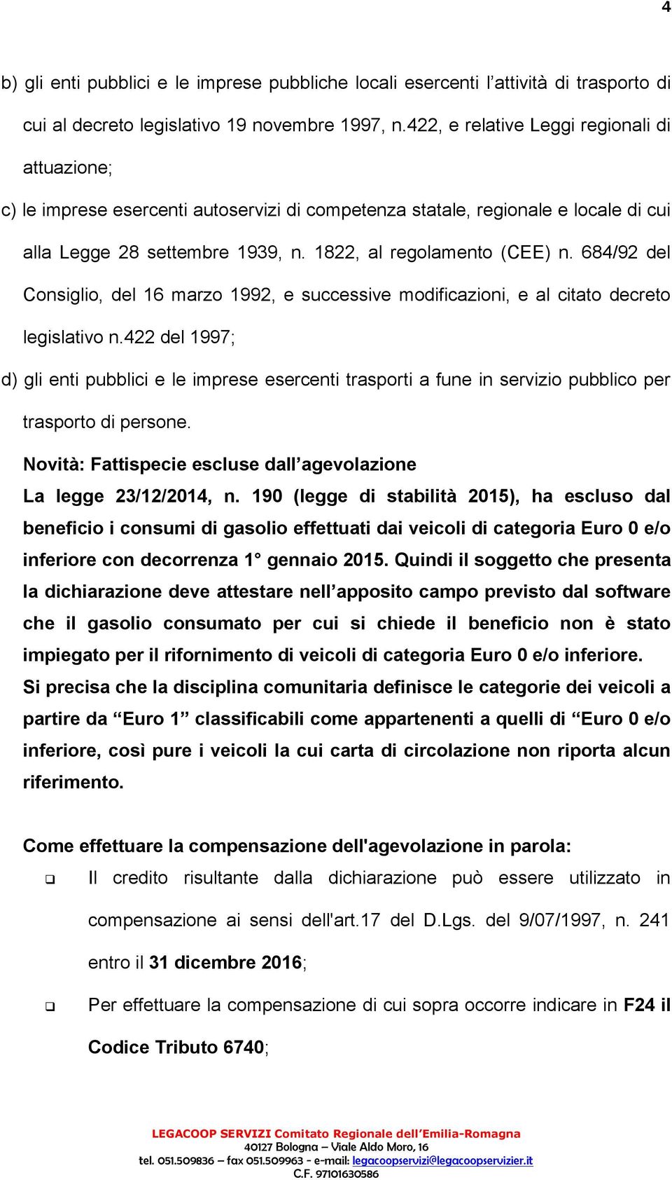 684/92 del Consiglio, del 16 marzo 1992, e successive modificazioni, e al citato decreto legislativo n.