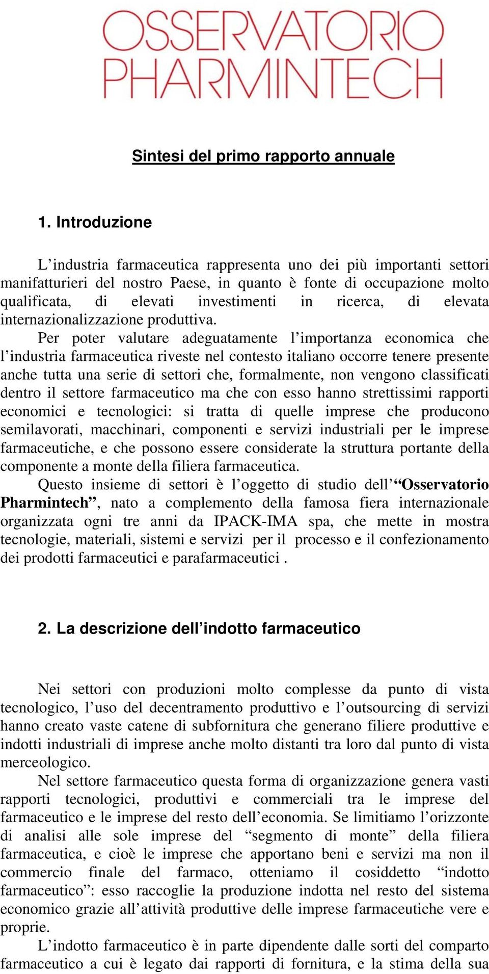 ricerca, di elevata internazionalizzazione produttiva.