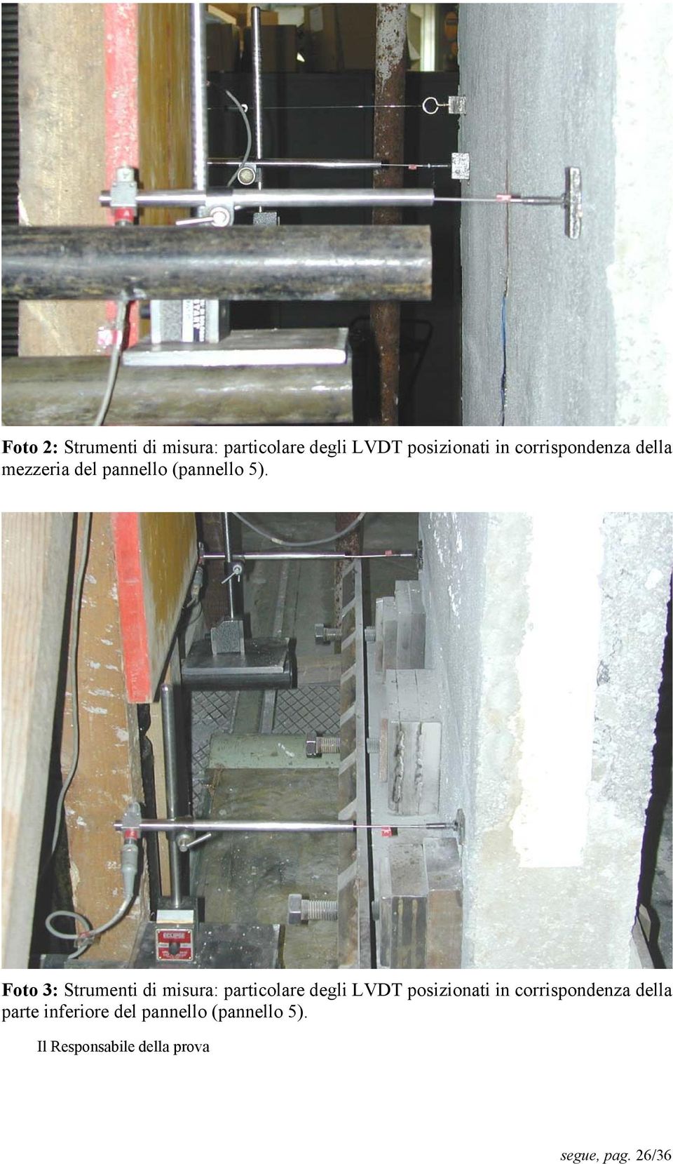 Foto 3: Strumenti di misura: particolare degli LVDT posizionati in