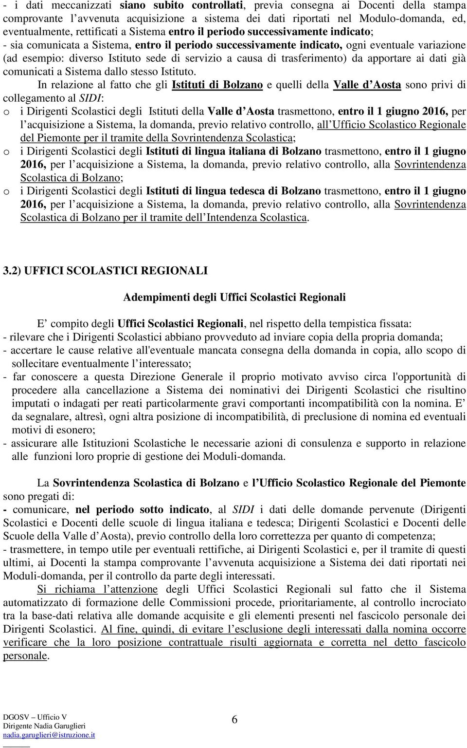 servizio a causa di trasferimento) da apportare ai dati già comunicati a Sistema dallo stesso Istituto.