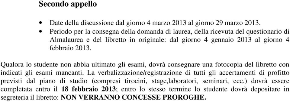 Almalaurea e del libretto in originale: dal giorno 4 gennaio 2013 al